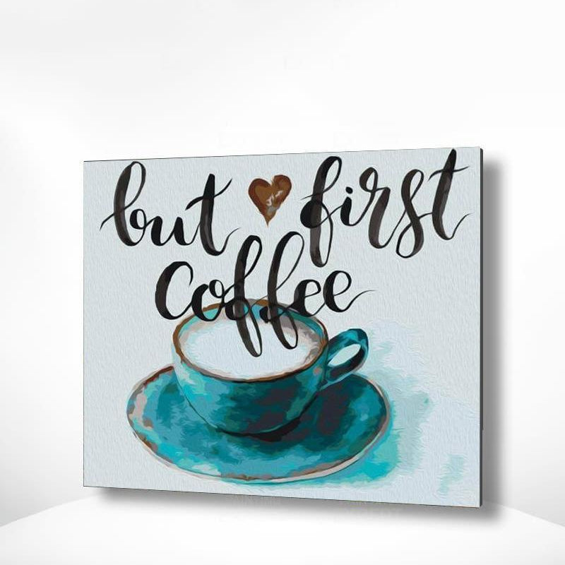 Schilderen op nummer Koffie - But First Coffee